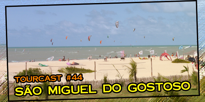Tourcast 44 – São Miguel do Gostoso